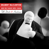 Tall, Dark, and Handsome - Delbert McClinton & Self-Made Men