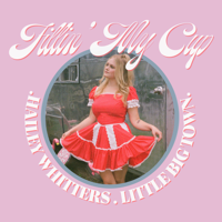 Hailey Whitters - Fillin' My Cup (feat. Little Big Town) artwork