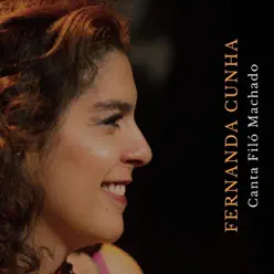 Fernanda Cunha canta Filó Machado - Fernanda Cunha Fernanda Cunha canta Filó Machado - Fernanda Cunha