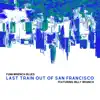 Last Train Out of San Francisco (feat. Billy Branch) - Single album lyrics, reviews, download