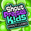 Shout to the Lord Kids - Shout Praises Kids