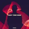 Stream & download First Time Here - Single