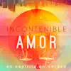 Incontenible Es Tu Amor album lyrics, reviews, download