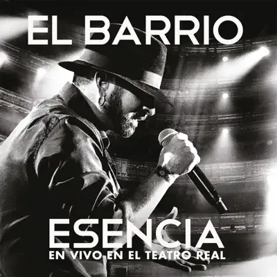 Esencia (En Vivo en el Teatro Real) - El Barrio