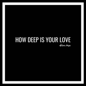 How Deep Is Your Love - Drea Rose