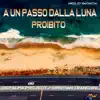 A un passo dalla luna / Proibito (Bachata Version) - Single album lyrics, reviews, download