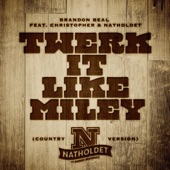 Twerk It Like Miley (feat. Christopher & Natholdet) [Country Version] artwork
