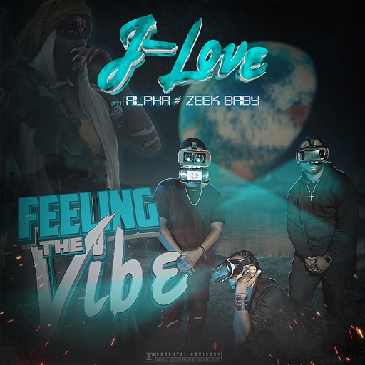 Feeling the Vibe by J-Love, ALPHA & Zeek Baby