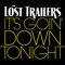 It's Goin' Down Tonight - The Lost Trailers lyrics