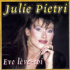 Eve lève-toi - Julie Pietri