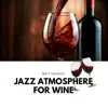 Jazz Atmosphere for Wine album lyrics, reviews, download