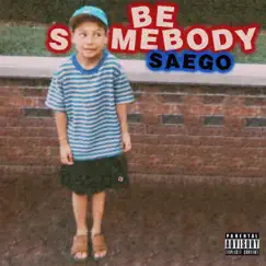 Be Somebody - Single by Saego album reviews, ratings, credits