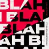 Blah Blah Blah (feat. Salena Mastroianni) - Single album lyrics, reviews, download