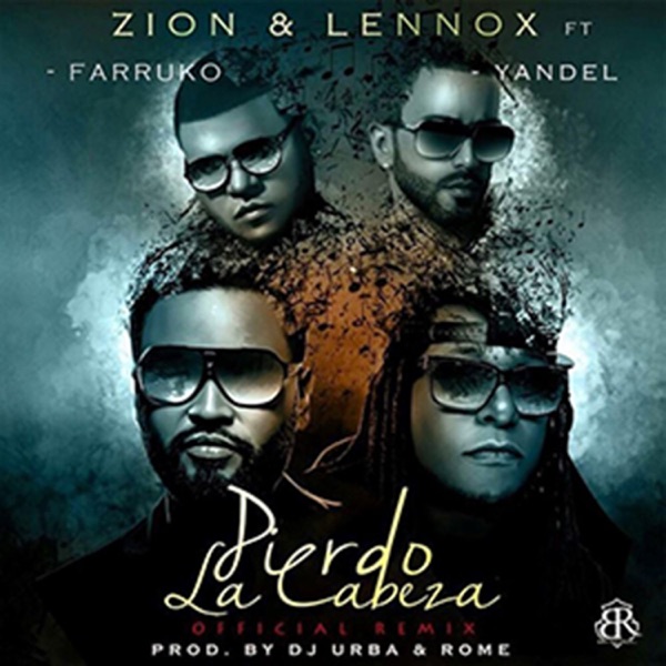 Pierdo la Cabeza (Remix) [feat. Farruko & Yandel] - Single - Zion & Lennox