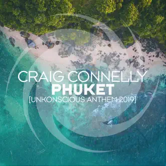 Phuket (Unkonscious Anthem 2019) - Single by Craig Connelly album reviews, ratings, credits