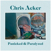 Chris Acker - Panicked and Paralyzed