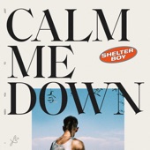 Shelter Boy - Calm Me Down