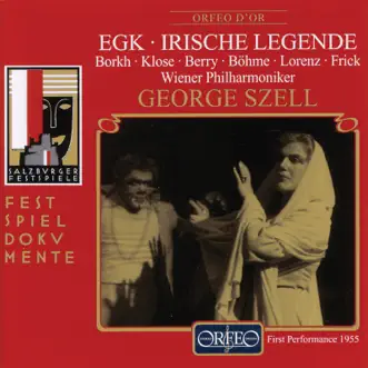 Egk: Irische Legende (Live) by Inge Borkh, Margarete Klose, Walter Berry, Kurt Böhme, Max Lorenz, Gottlob Frick, Vienna Philharmonic & George Szell album reviews, ratings, credits