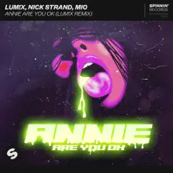 Annie Are You Ok (LUM!X Remix) - Single by LUM!X, Nick Strand & Mio album reviews, ratings, credits