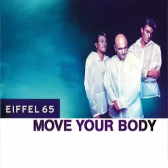 Move Your Body (DJ Gabry Ponte Original Video Edit) by Eiffel 65 song reviws