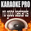 No Good Bastards (Originally Performed by Tom MacDonald, Nova Rockafeller and Brandon Hart) [Karaoke] - Single album lyrics, reviews, download