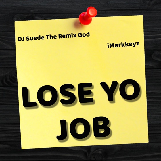 Cover artwork for Lose Yo Job (feat. DJ Suede the Remix God)