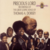 Precious Lord Recordings Of The Great Gospel Songs Of Thomas A. Dorsey - Thomas A. Dorsey