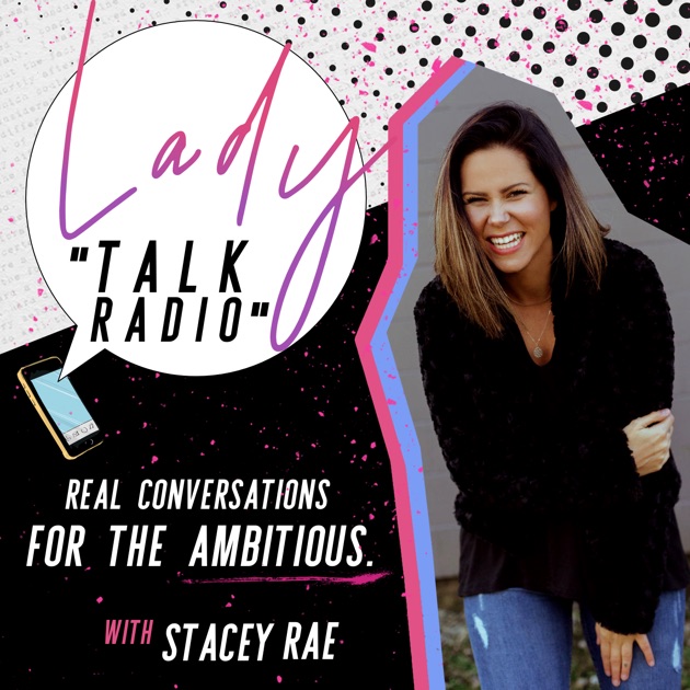 Lady Talk Radio With Stacey Rae By Stacey Rae On Apple Podcasts 