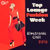 Top Lounge Fashion Week: Electronic Chill 2019 - Milano, London, New York, Paris, Best Runway Songs artwork