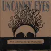 Uncanny Eyes album lyrics, reviews, download