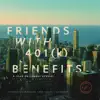 Friends With 401(k) Benefits album lyrics, reviews, download