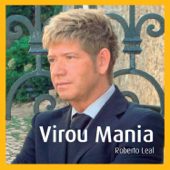 Virou Mania - Roberto Leal