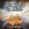 His Hand in Mine-J.D. Sumner