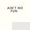 Ain T No Fun - DxLeadShow Beats lyrics