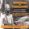 Mémoires de tirailleurs, les anciens combattants d'Afrique noire racontent - Bertrand Dotou