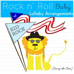 Lullaby Arrangements of Kid Rock by Rock N' Roll Baby Lullaby Ensemble album reviews, ratings, credits