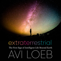 Avi Loeb - Extraterrestrial: The First Sign of Intelligent Life Beyond Earth artwork