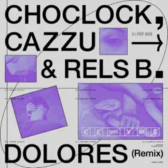 Dolores (Remix) - Single by Choclock, Cazzu & Rels B album reviews, ratings, credits