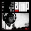 AMP On the Beat Like, Vol. 1
