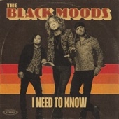 The Black Moods - I Need to Know