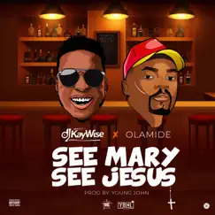 See Mary See Jesus - Single by DJ Kaywise & Olamide album reviews, ratings, credits