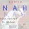Nah Nah (Remix) [feat. GhCALI] - Nina Soyfer lyrics