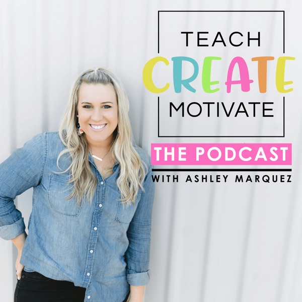 Teach Create Motivate Podcast: Motivational Tips & Tricks for Teachers Teach Create Motivate Podcast: Motivational Tips & Tricks for Teachers