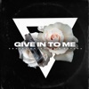 Give In To Me - Single, 2021