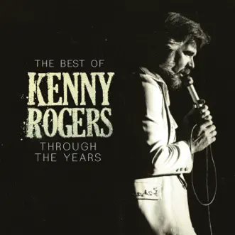 The Best of Kenny Rogers: Through the Years by Kenny Rogers album reviews, ratings, credits