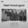 Neel Koadugaal (An Ode to Time) [From "Mudhal Nee Mudivum Nee"] - Single