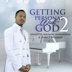 Getting Personal With God 2 by Minister Michael Mahendere & Direct Worship album reviews, ratings, credits