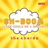 The Chords - Sh Boom (Life Could Be a Dream)