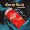 Crazy Rich (feat. Ching) - Single album lyrics, reviews, download