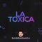 La Toxica (feat. Dj Frann) - Dj Ocaranza lyrics